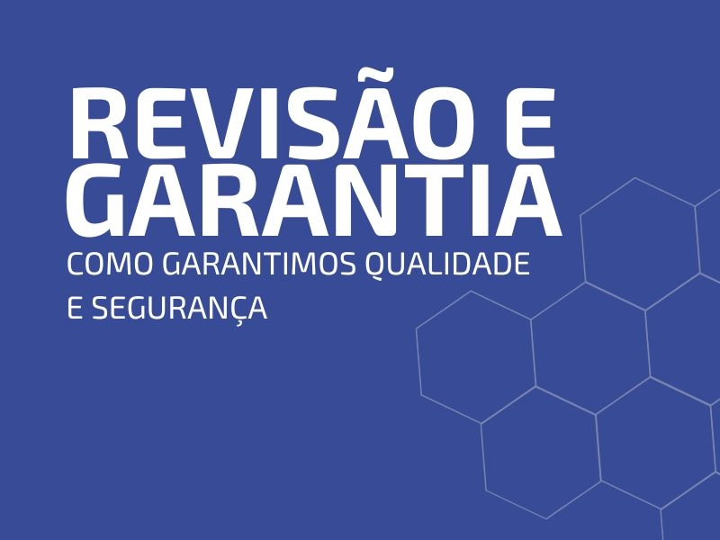 Nosso Processo de Revisão e Garantia: Como Garantimos Qualidade e Segurança