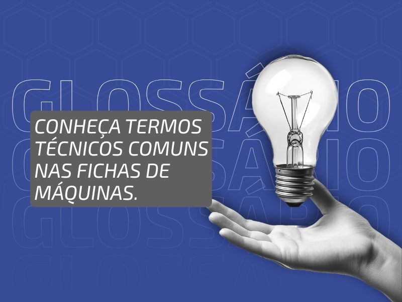 Glossário Industrial #2: Conheça os Termos Técnicos Comuns nas Fichas de Máquinas