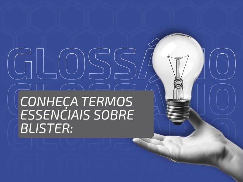 Glossário Industrial: Termos Essenciais sobre Blister